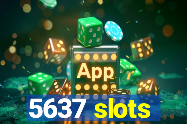 5637 slots